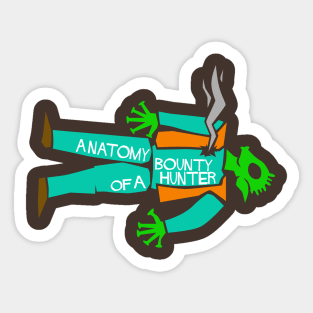 Anatomy Of A Bounty Hunter 2 Sticker